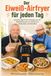 Der Eiweiß-Airfryer für jeden Tag: Schnelle High-Protein-Rezepte aus der Heißluftfritteuse zum Abnehmen, Vorbereiten und Genießen