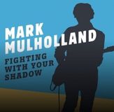 Sonic Rendezvous Mark Mulholland - Fighting With Your Shadow (CD)
