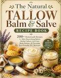 The Natural Tallow Balm & Salve Recipe Book
