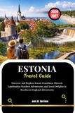 ESTONIA Travel Guide: Discover and Explore Scenic Coastlines, Historic Landmarks, Outdoor Adventures, and Local Delights in Southwest England Adventures