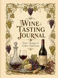 Wine Tasting Journal: Guided Tasting Notes, Wine Label Archive & Cellar Inventory for Beginners, Sommeliers and Wine Lovers. Notes, Tastings & Cellar ... Guide, Food Pairing Chart, Rating Index