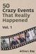 50 Libri GmbH 50 Crazy Events That Really Happened