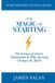 The Headwaters Publishing The Magic of Starting: The Science of Action and Momentum, and Why Starting Changes the Math Paperback