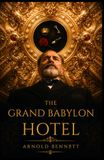 THE GRAND BABYLON HOTEL: A Collector’s Edition with Original Illustrations
