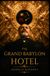 THE GRAND BABYLON HOTEL: A Collector’s Edition with Original Illustrations
