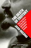 The Death of Trotsky: The True Story of the Plot to Kill Stalin's Greatest Enemy
