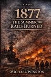 1877: The Summer the Rails Burned