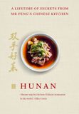 Hunan: Mr Pengs Hunan: A Lifetime of Secrets from Mr Peng’s Chinese Kitchen