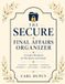 THE SECURE FINAL AFFAIRS ORGANIZER: A Guided Workbook for My Spouse and Family