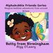 Betty Alphabubble Friends Betty from Birmingham