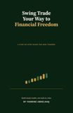 Swing Trade Your Way to Financial Freedom: A Step-by-Step Guide for New Traders