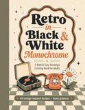 Retro in Black & White Monochrome: A Bold & Easy Nostalgia Coloring Book for Adults