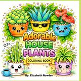 Adorable House Plants Coloring Book: Plant Lovers All Ages