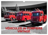 VÉHICULES Calvendo VÉHICULES de POMPIERS VINTAGE (Calendrier mural 2027 DIN A3 vertical), CALVENDO calendrier mensuel