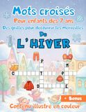 Mots croisés Pour enfants dès 7 ans - Des grilles pour découvrir les merveilles de l’hiver