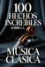 100 Hechos Increíbles sobre la Música Clásica