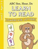 ABC See, Hear, Do Level 2: Learn to Read Lowercase Letters