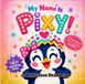 My Name Is Pixy!: a Pixy Adventure Book