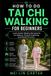 How Libri GmbH How to Do Tai Chi Walking for Beginners: Learn Gentle Walking Movements for Balance, Posture, Breathing, and Mindful Practice.