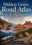 Hidden Gems Road Atlas USA: Scenic Backroads, Secret Routes, Beautiful Drives, Travel Maps and Road Trip Planning Guide