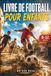 LIVRE DE FOOTBALL POUR ENFANTS: Découvre les secrets du jeu
