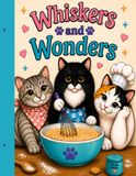 Whiskers and Wonders: 60 Cute Cats to Color! A Fun Coloring Book for Kids