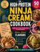 High-Protein Ninja Creami Cookbook