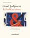 Good Judgment & Bad Decisions: An Illustrated Collection of Wit, Desire & Hard-Won Wisdom