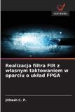 Realizacja OmniScriptum SRL Realizacja filtra FIR z wlasnym taktowaniem w oparciu o uklad FPGA