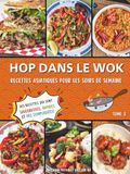 Hop dans le wok: Recettes asiatiques pour les soirs de semaine