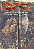 Scourge of Princes: The Dawn of Modern Warfare from Machiavelli to Cromwell