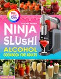 Super Ninja Super Easy Slushi Alcohol Cookbook for Adults