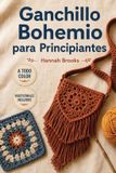 Ganchillo Independently Published Ganchillo Bohemio para Principiantes: Guía Paso a Paso de Cuadrados de la Abuela, Flecos y Acogedores Accesorios del Hogar con Videotutoriales Incluidos