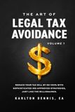 The Art Of Legal Tax Avoidance Volume 1