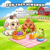 Fun-Fact Kingdom ANIMAL WORLD: All-Ages Animal Coloring Book with Cute Creatures and Fun Facts for Relaxation, Learning, and Creativity – 40 Single-Sided Pages