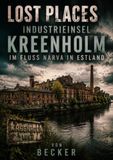 Lost Places I Industrieinsel Kreenholm im Fluss Narva in Estland: Europas monumentales Textilerbe