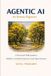 Agentic Independently Published Agentic AI for Serious Engineers: A Practical Field Guide to Building Reliable, Evaluable, and Production-Grade Agent Systems Paperback