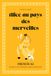 Alice au pays des merveilles. French A2: Alice’s Adventures in Wonderland — French Graded Reader (A2) with dictionary, exercises & flashcards