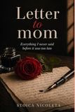 LETTER TO MOM: Everything I never said before it was too late
