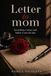 LETTER TO MOM: Everything I never said before it was too late