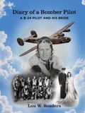 Diary of a Bomber Pilot: A B-24 Pilot and His Bride — A True WWII Story of Faith, Love, and Combat Over Europe