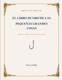 El Libro de Oro de las Pequeñas Grandes Cosas: 100 inventos cotidianos que transformaron la historia