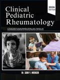 CLINICAL PEDIATRIC RHEUMATOLOGY: A Clinical Guide to Juvenile Idiopathic Arthritis, Lupus, Vasculitis, and Autoinflammatory Syndromes for Practicing Physicians and Clinicians