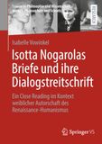 Isotta Nogarola: Isotta Nogarolas Briefe und ihre Dialogstreitschrift: Ein Close Reading im Kontext weiblicher Autorschaft des Renaissance-Humanismus