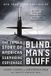 Blind Man's Bluff: The Untold Story of American Submarine Espionage