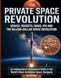THE SpaceX THE PRIVATE SPACE REVOLUTION: SpaceX, Rockets, Mars, IPO and the Billion-Dollar Space Revolution