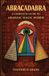 Abracadabra A Complete Guide to Aramaic Magic Words Paperback