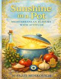 SUNSHINE IN A POT: MEDITERRANEAN FLAVORS WITH ATTITUDE