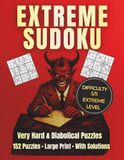 Extreme Sudoku for Adults: Very Hard & Diabolical Puzzles – 152 Large Print Sudoku Puzzles for Advanced & Expert Players – Includes Solutions