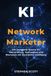 KI für Network Marketer: Das komplette System, um mit Künstlicher Intelligenz zu rekrutieren, Teams aufzubauen und dein Network-Marketing-Geschäft zu skalieren